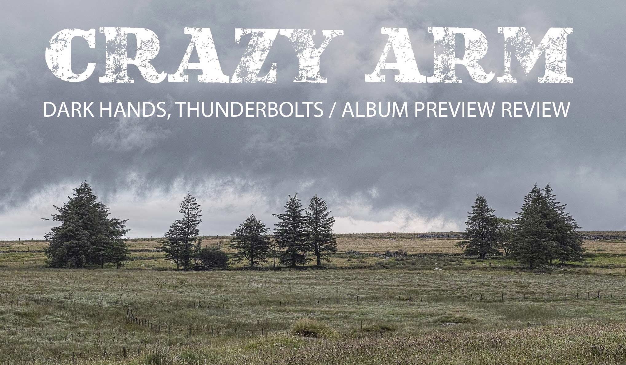 Crazy Arm streamed a debut of their fourth LP 'Dark Hands, Thunderbolts' on 25th MAY 2020